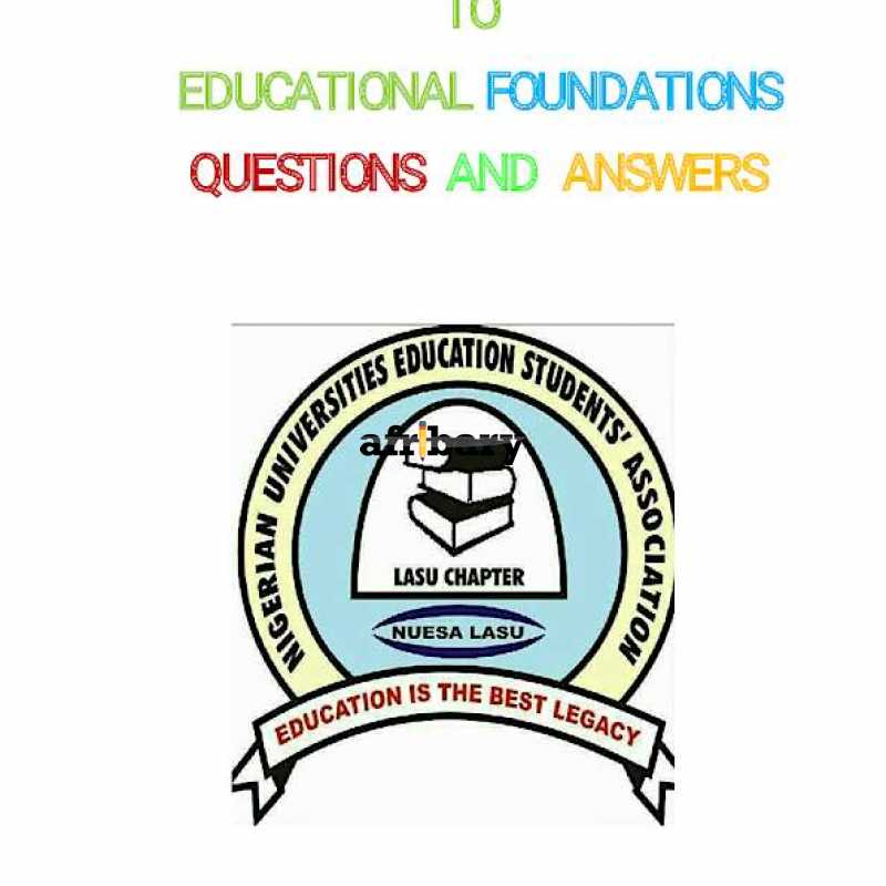 EFC 101 INTRODUCTION TO EDUCATIONAL FOUNDATIONS QUESTIONS AND ANSWERS